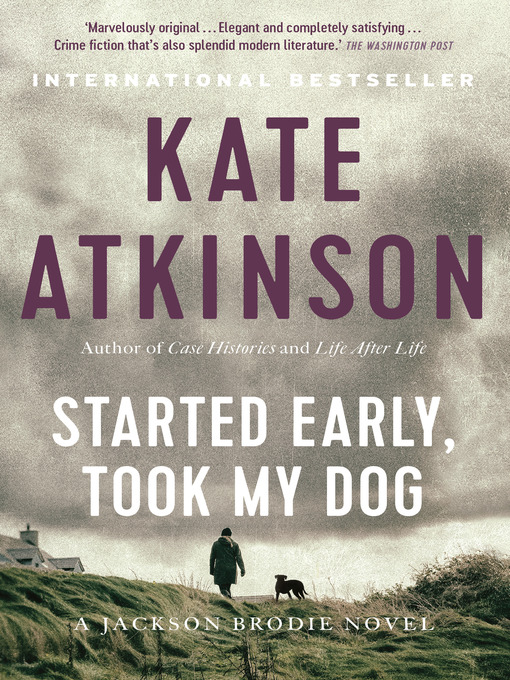 Title details for Started Early, Took My Dog by Kate Atkinson - Wait list